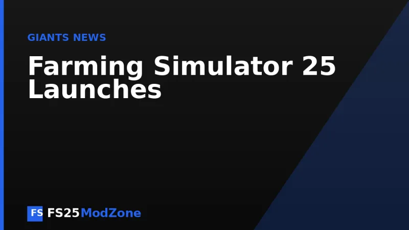 Farming Simulator 25 Launches